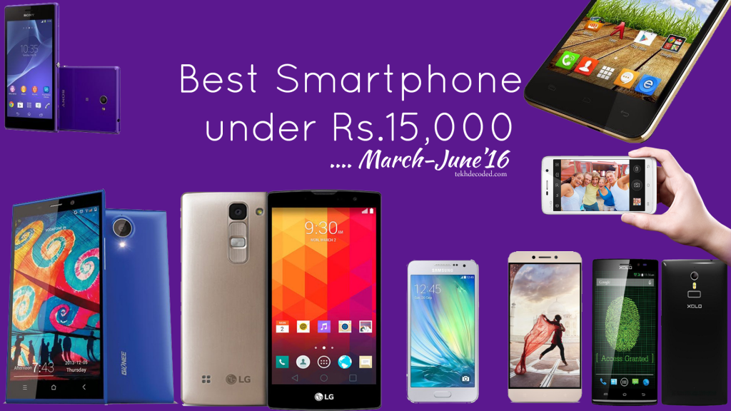 Best Smartphones under Rs.15,000 to buy in February-March 2016! - TekhDecoded